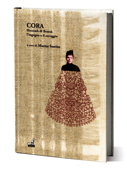 Volume "CORA Slocomb di Brazzà, l'ingegno e il coraggio" a cura di Marisa Sestito